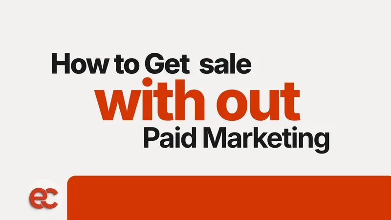 How to Get Sales Without Paid Marketing
